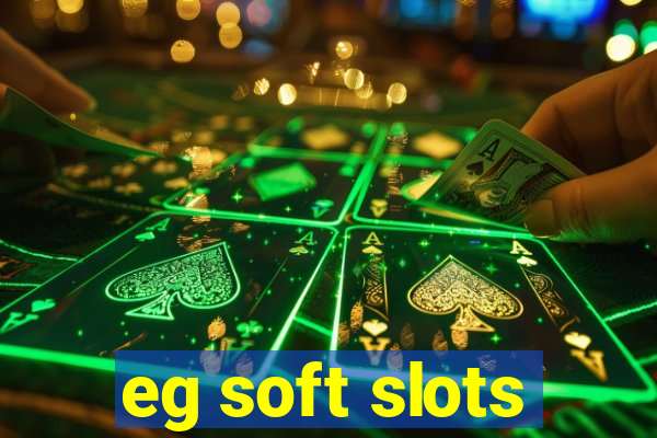 eg soft slots
